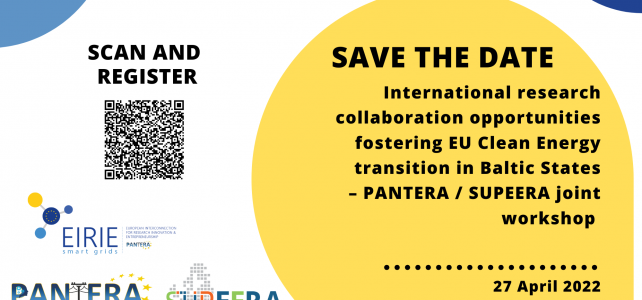 Register now for the “International research collaboration opportunities fostering EU Clean Energy transition in Baltic States – PANTERA / SUPEERA” joint workshop, on 27 April 2022