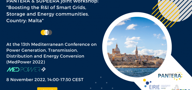 PANTERA & SUPEERA joint workshop “Boosting the R&I of Smart Grids, Storage and Energy communities. Country: Malta” at MedPower 2022